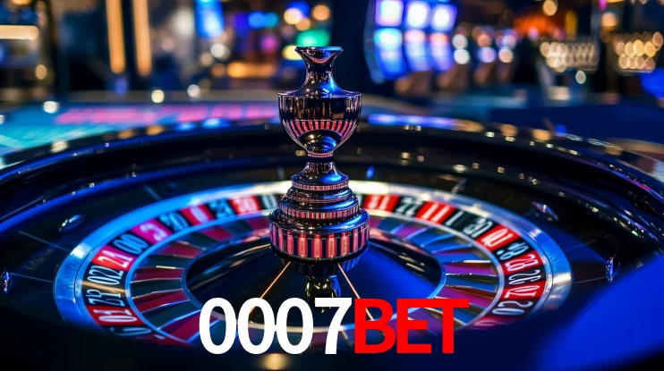 Explore as vantagens do 0007BET: serviço profissional e confiabilidade